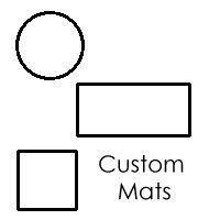 Custom Mats - Rectangle, Round & Square