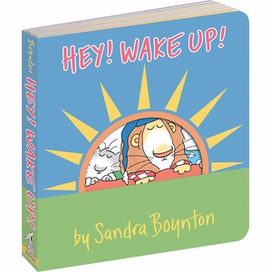 Hey! Wake Up! by Sandra Boynton