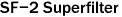 SF-2 Superfilter
