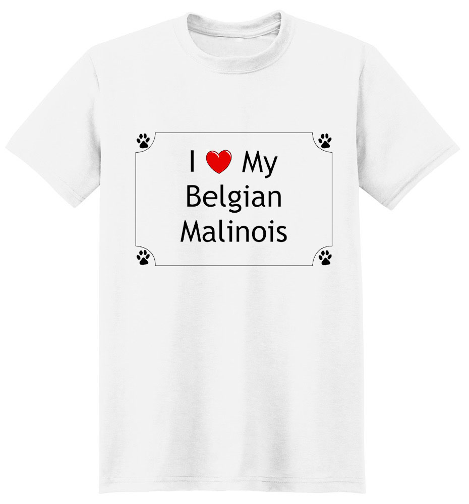 Belgian Malinois T-Shirt - I love my