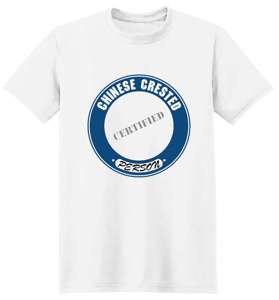 Chinese Crested T-Shirt - Certified Person