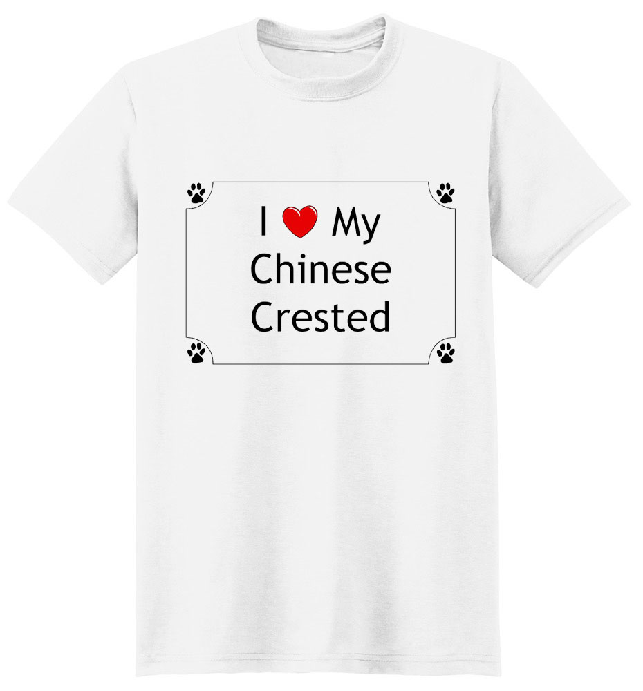 Chinese Crested T-Shirt - I love my
