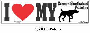 German Shorthaired Pointer Bumper Sticker I Love My