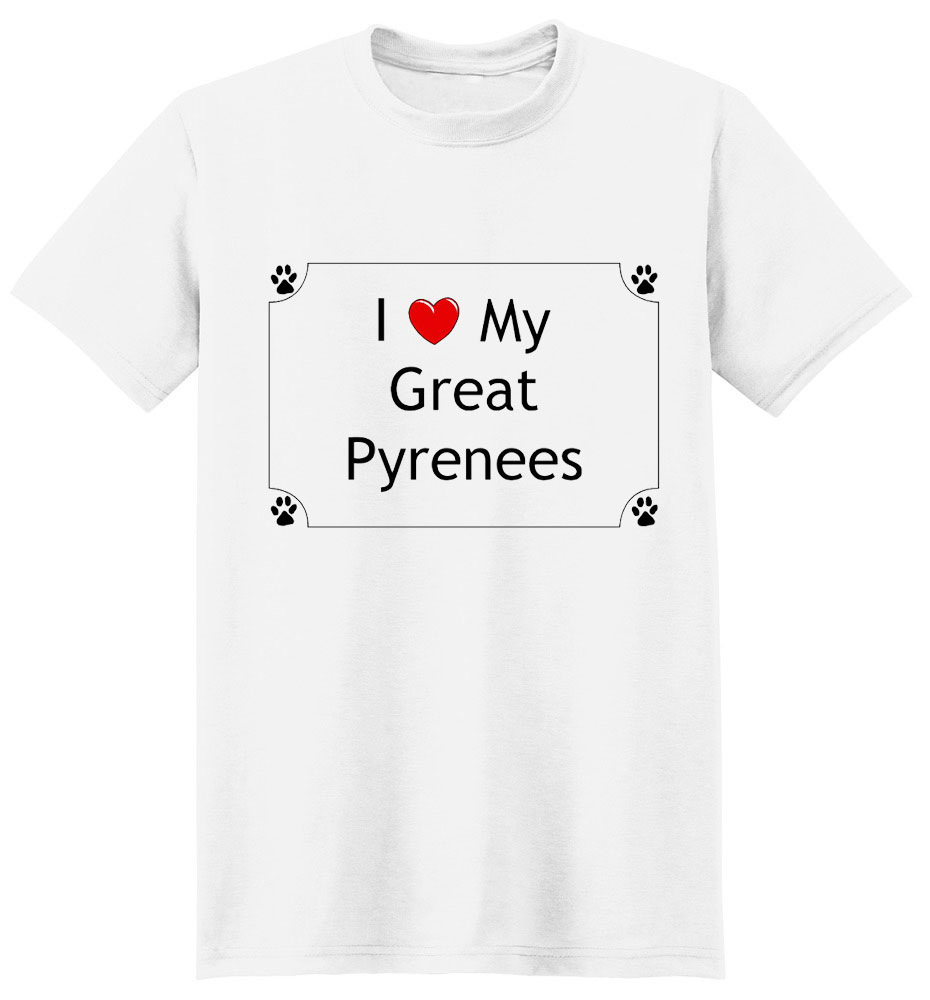 Great Pyrenees T-Shirt - I love my