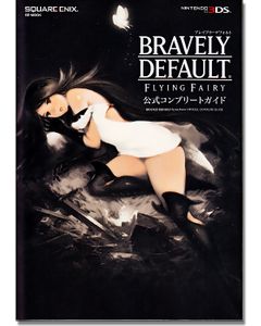 Bravely Default: Flying Fairy Official Complete Guide Book