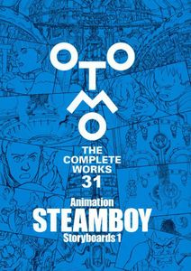  Otomo: The Complete Works Vol. 31 - Steamboy Storyboards 1 