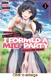 Betrayed by the Hero, I Formed a Milf Party with His Mom! <br> Graphic Novels - click to enlarge