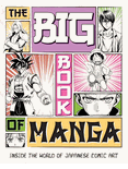 Big Book of Manga: <br> Inside the World of <br> Japanese Comic Art