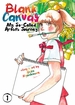 Blank Canvas <br> My So-Called Artists Journey <br> Graphic Novels