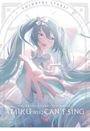 COLORFUL STAGE! <br> A Miku Who Can't Sing