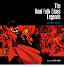Cowboy Bebop <br> The Real Folk Blues Legends <br> Deluxe Edition Vinyl LP