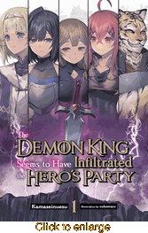 Demon King Seems to Have Infiltrated the Hero's Party <br> Novels - click to enlarge