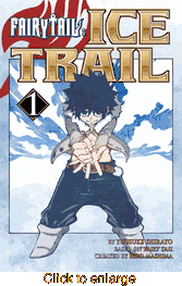 Fairy Tail Ice Trail <br> Graphic Novels - click to enlarge