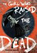 Girl Who Raised the Dead <br> Graphic Novels