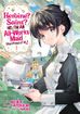 Heroine? Saint? No, I'm an All-Works Maid (and Proud of It)! <br> Graphic Novels