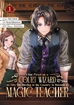 I Got Fired as a Court Wizard so Now I'm Moving to the Country to Become a Magic Teacher <br> Graphic Novels