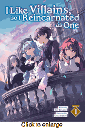 I Like Villains, So I Reincarnated as One <br> Novels - click to enlarge