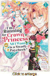 I'm Running for Crown Princess, But All I Want Is a Steady Paycheck! <br> Graphic Novels - click to enlarge