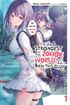 I'm the Strongest in This Zombie World, But I Can't Beat This Girl <br> Novels
