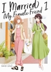 I Married My Female Friend <br> Graphic Novels