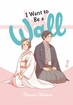 I Want to be a Wall <br> Graphic Novels
