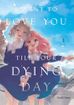 I Want to Love You Till Your Dying Day <br> Graphic Novels