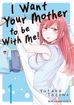 I Want Your Mother to be With Me! <br> Graphic Novels