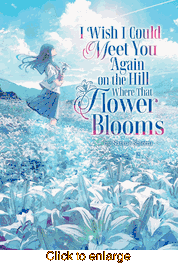 I Wish I Could Meet You Again on the Hill Where That Flower Blooms <br> Novels - click to enlarge