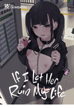 If I Let Her Ruin My Life <br> Manga