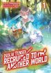 Isekai Tensei: Recruited to Another World <br> Graphic Novels