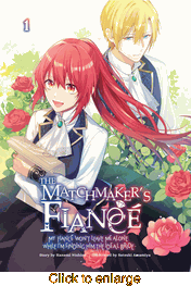 Matchmaker's Fianc� My Fianc� Won't Leave Me Alone While I'm Finding Him the Ideal Bride <br> Graphic Novels - click to enlarge