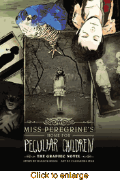 Miss Peregrine's Home for Peculiar Children <br> Graphic Novel  - click to enlarge