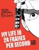 My Life in 24 Frames Per Second <br> Graphic Novels