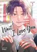 Wait, I Love You <br> Graphic Novels