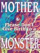 Mother, Please Don't Give Birth to a Monster <br> Graphic Novels