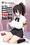 New Disciplinary Committee President's Tits Are Too Big <br> Manga