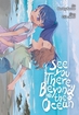 See You There, Beyond the Ocean <br> Graphic Novels