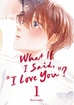 What If I Said, I Love You? <br> Graphic Novels