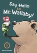 Say Hello to Mr. Wallaby! <br> Graphic Novels
