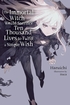 The Immortal Witch Would Sacrifice Ten Thousand Lives to Fulfill a Simple Wish <br> Novels