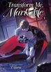 Transform Me, Mark Me: Gaizao Wo, Biaoji Wo <br> Novels