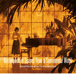 Retrospective Scenes <br> From a Sentimental World