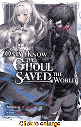 Only I Know the Ghoul Saved the World <br> Novels - click to enlarge