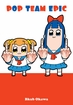 Pop Team Epic <br> Graphic Novels