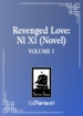 Revenged Love: Ni Xi <br> Novels