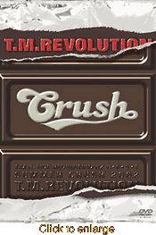 T.M. Revolution<br>Crush<br>Music DVD - click to enlarge