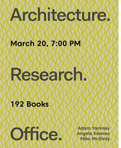 192 Books presents Stephen Cassell, Kim Yao, Adam Yarinsky & Miko McGinty on 'Architecture. Research. Office.'