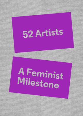 52 Artists: A Feminist Milestone