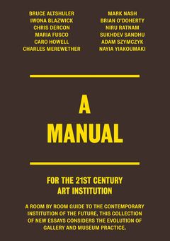 A Manual For the 21st Century Art Institution