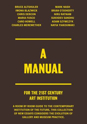 A Manual For the 21st Century Art Institution
